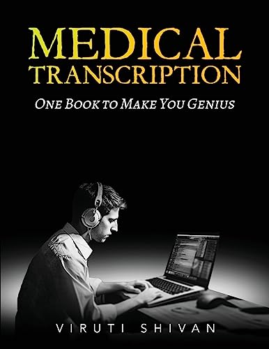 Medical Transcription - One Book To Make You Genius