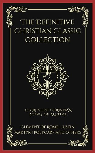 The Definitive Christian Classic Collection: 36 Greatest Christian Books of All Time (Grapevine Press)