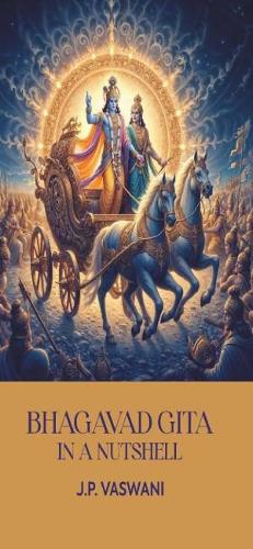 Bhagavad Gita in a Nutshell