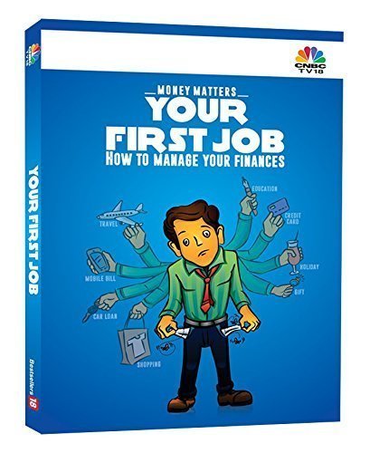 Your First Job: How To Manage Your Finances [Hardcover] [Jan 01, 2015] TV18 Broadcast Limited