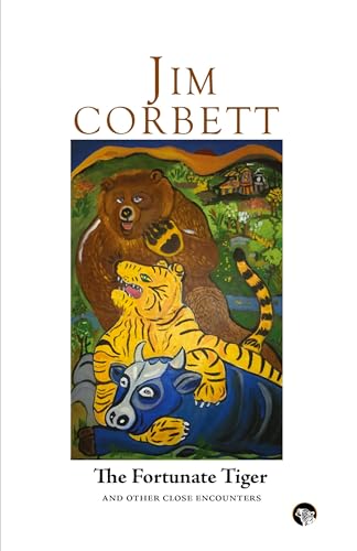 The Fortunate Tiger and Other Close Encounters