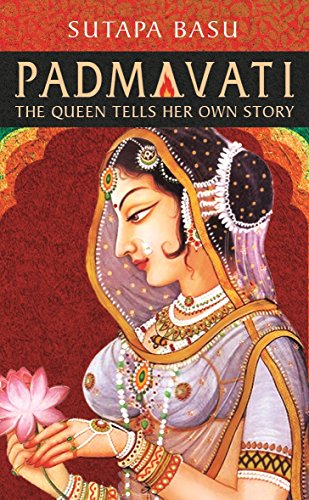 PADMAVATI - THE QUEEN TELLS HER OWN STORY