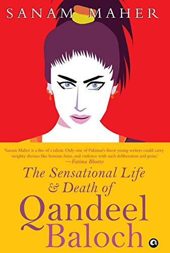 Sensational Life and Death of Qandeel Baloch