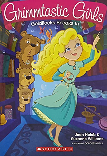 Grimmtastic Girls 6: Goldilocks Breaks In [Paperback] Joan Holub,Suzanne Williams