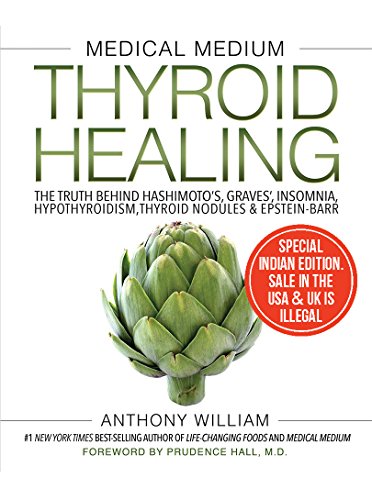 Medical Medium Thyroid Healing: The Truth Behind Hashimoto'S, Graves', Insomnia, Hypothyroidism, Thy
