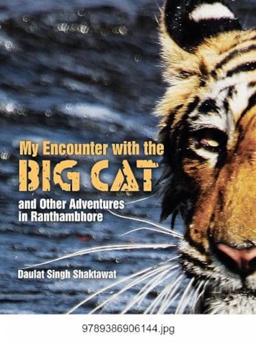My Encounter With The Big Cat And Other Adventures In Ranthambhore