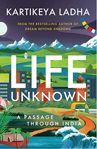 Life Unknown - A Passage Through India