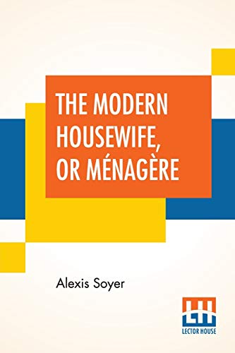 The Modern Housewife, Or Mnagre