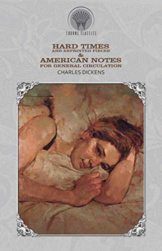 Hard Times And Reprinted Pieces & American Notes for General Circulation
