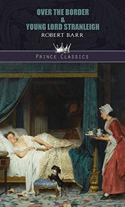 Over the Border & Young Lord Stranleigh 