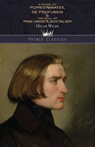 A House of Pomegranates, De Profundis & The Soul of Man Under Socialism 