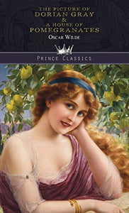 The Picture of Dorian Gray & A House of Pomegranates 