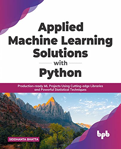 Applied Machine Learning Solutions with Python