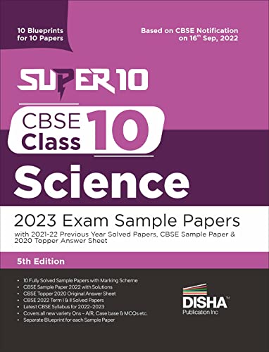 Super 10 CBSE Class 10 Science 2023 Exam Sample Papers with 2021-22 Previous Year Solved Papers, CBSE Sample Paper & 2020 Topper Answer Sheet 10 Blueprints for 10 Papers Solutions with marking scheme