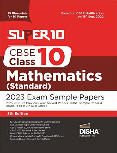 Super 10 CBSE Class 10 Mathematics (Standard) 2023 Exam Sample Papers with 2021-22 Previous Year Solved Papers, CBSE Sample Paper & 2020 Topper Answer Sheet 10 Blueprints for 10 Papers Solutions with marking scheme