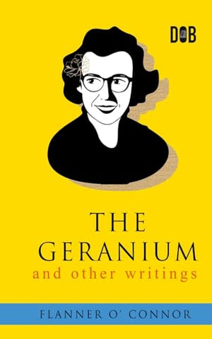 The Geranium and Other Writings