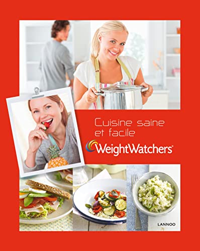 Cuisine saine et facile : Le livre de cuisine ultra-rapide de Weight Watchers