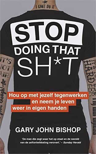 Stop doing that sh*t: hou op met jezelf tegenwerken en neem je leven weer in eigen handen