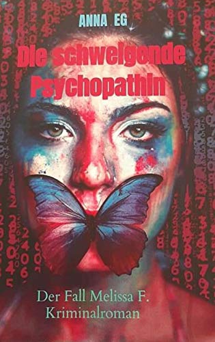 Die schweigende Psychopathin: Der Fall Melissa F.