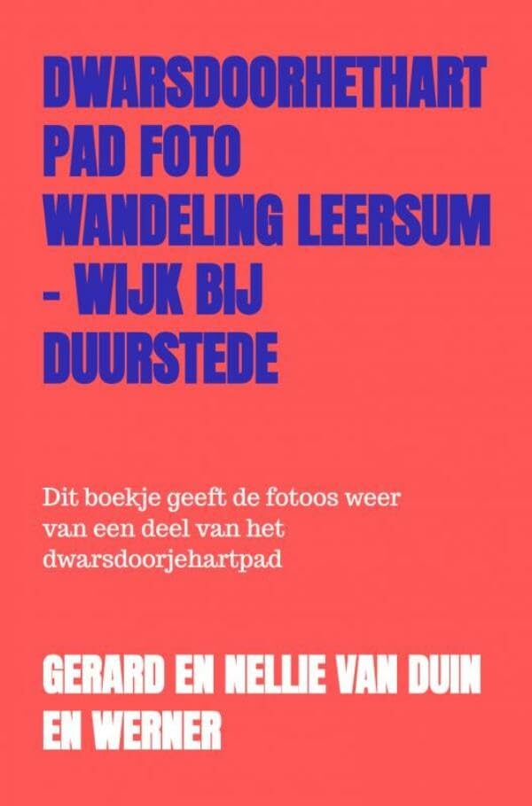 dwarsdoorhethartpad foto wandeling Leersum - Wijk bij Duurstede: Dit boekje geeft de fotoos weer van een deel van het dwarsdoorjehartpad