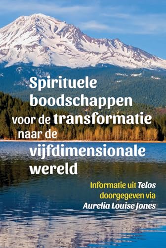 Spirituele boodschappen voor de transformatie naar de vijfdimensionale wereld (Telos, 2)