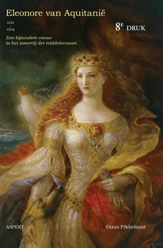 Eleonore van Aquitanië 1122-1204: een bijzondere vrouw in het zomertij der middeleeuwen