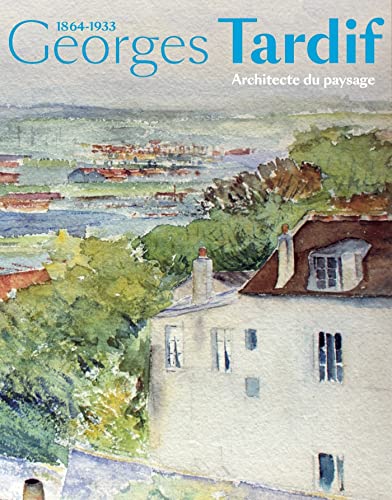 Georges Tardif: Architecte du paysage