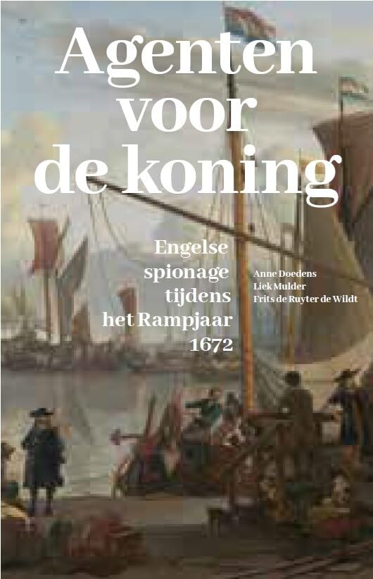 Agenten voor de koning: Engelse spionage tijdens het rampjaar 1672-1673