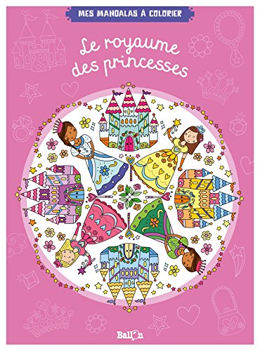 Le royaume des princesses (Mes mandalas à colorier, 1)