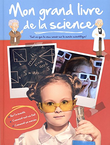 Mon grand livre de la science: Tout ce que tu veux savoir sur le mon scientifique !
