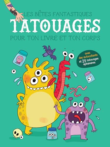 Les bêtes fantastiques tatouages pour ton livre et ton corps: avec des autocollants et 25 tatouages éphémères