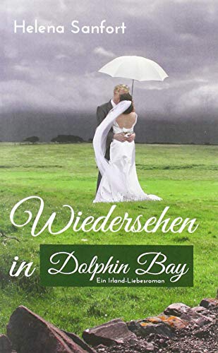 Helena Sanfort: Wiedersehen in Dolphin Bay