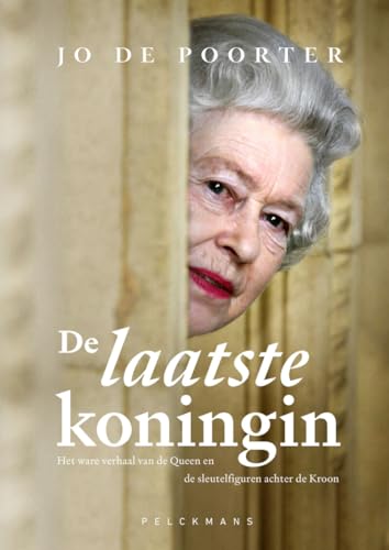 De laatste koningin: het ware verhaal van de Queen en de sleutelfiguren achter de Kroon : Elizabeth II 70 jaar op de troon (Pelkmans)