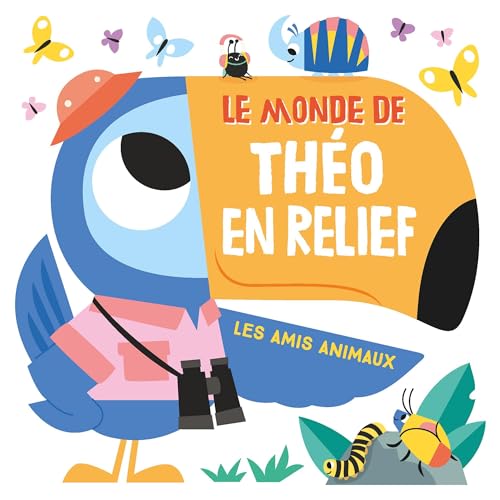 Le monde de Théo en relief: Les amis animaux