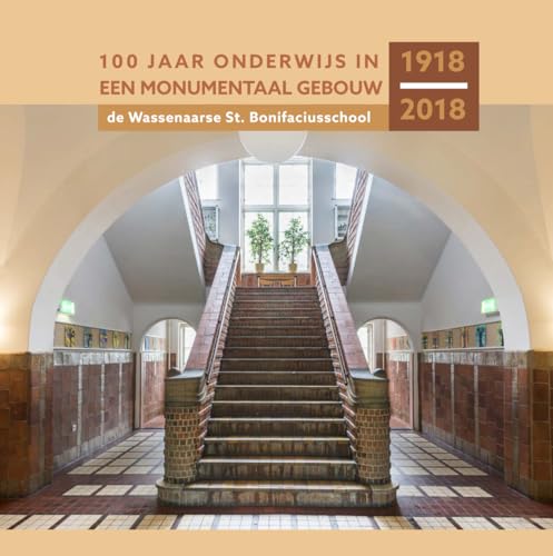 100 jaar onderwijs in een monumentaal gebouw: De Wassenaarse St. Bonifaciusschool 1918-2018