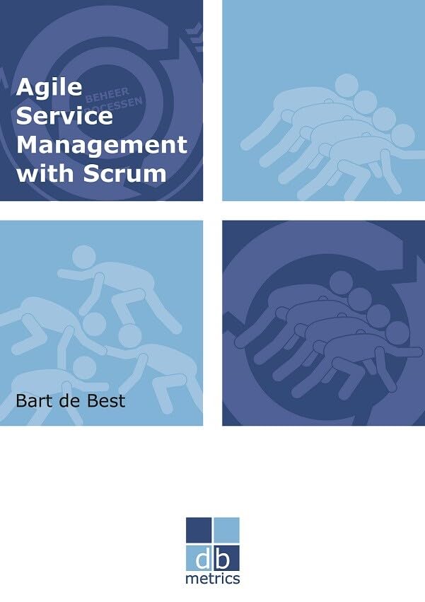 Agile Service Management with Scrum: On the way to a healthy balance between the dynamics of developing and the stability of managing the information provision (dbmetrics - DevOps series)