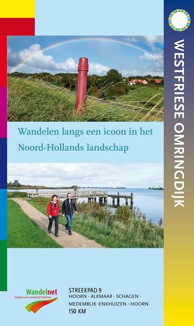 Streekpad Westfriese Omringdijk: Wandelen langs een icoon in het Noord-Hollands landschap (Streekpad, 9)