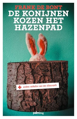 De konijnen kozen het hazenpad: + andere verhalen van een dierenarts