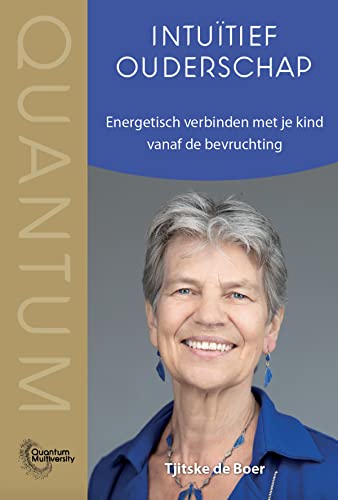Intuïtief ouderschap: Energetisch verbinden met je kind vanaf de bevruchting (Quantum Multiversity)