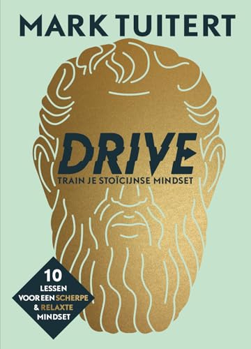 Drive: train je stoïcijnse mindset : 10 lessen voor een scherpe & relaxte mindset