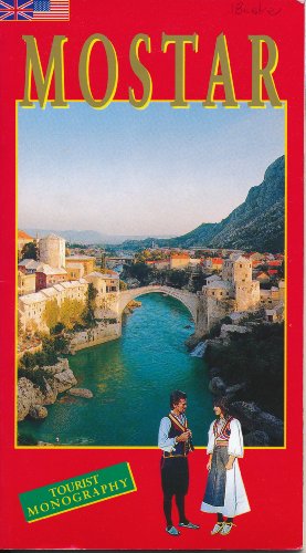 Mostar And Its Surroundings - Tourist Monography