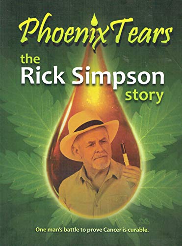 Phoenix Tears: the Rick Simpson Story