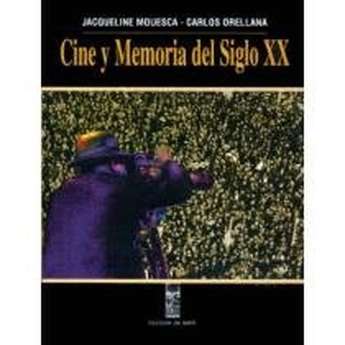 Cine y Memoria del Siglo XX: Cine En Chile: Cine En El Mundo: Historia Social y Cultural de Chile: Historia Social y Cultural Mundial Cuadros Sinop