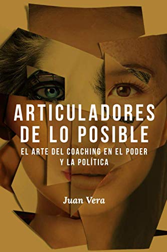 Articuladores de lo posible El arte del coaching en el poder y la politica Spanish Edition
