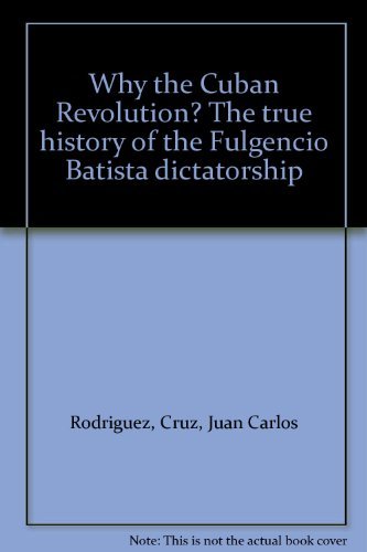 Why the Cuban Revolution? The true history of the Fulgencio Batista dictatorship