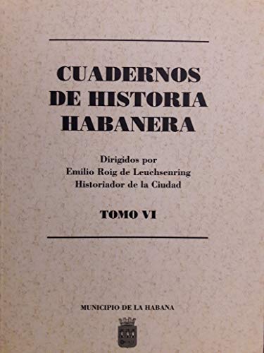 Cuadernos de historia habanera vol VI numeros 17,18 y 19.conferencias de historia habanera serie habaneros ilustres.morales lemus y la revolucion de cuba,la revolucion de marti 24 de febrero de 1895