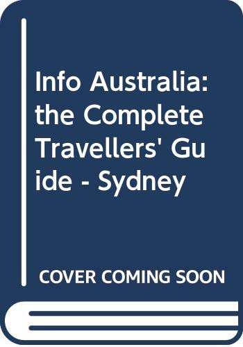Info Australia: the Complete Travellers' Guide - Sydney