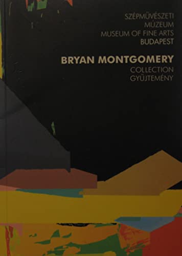 A Bryan Montgomery Gyujtemény (Szépmuveszeti Múzeum Gyujteményei)