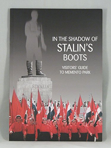 In the Shadow of Stalin's Boots: Visitor's Guide to Memento Park