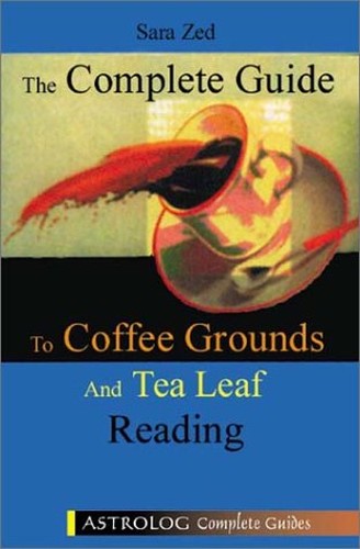 The Complete Guide to Coffee Ground and Tea Leaf Reading